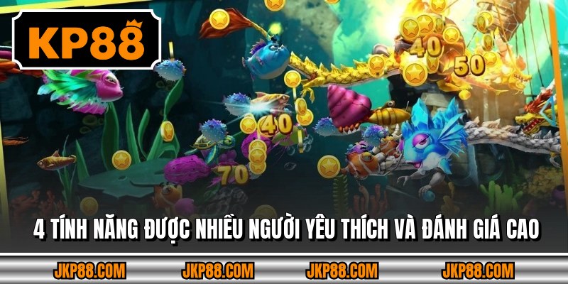 4 tính năng được nhiều người yêu thích và đánh giá cao