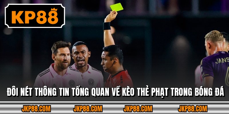 Đôi nét thông tin tổng quan về kèo thẻ phạt trong bóng đá
