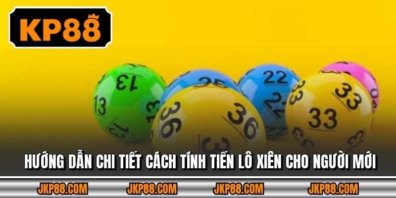 Hướng dẫn chi tiết cách tính tiền lô xiên cho người mới
