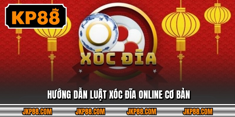 Hướng dẫn luật Xóc Đĩa Online cơ bản