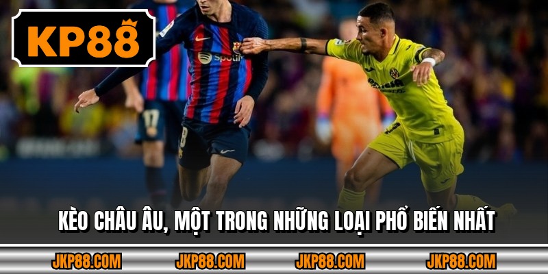 Kèo Châu Âu, một trong những loại phổ biến nhất