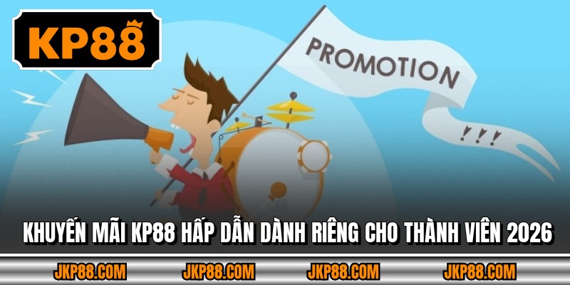 Khuyến Mãi Kp88 Hấp Dẫn Dành Riêng Cho Thành Viên 2026 1 Khuyến Mãi Kp88 Hấp Dẫn Dành Riêng Cho Thành Viên 2026