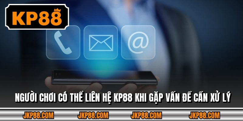 Người chơi có thể liên hệ Kp88 khi gặp vấn đề cần xử lý