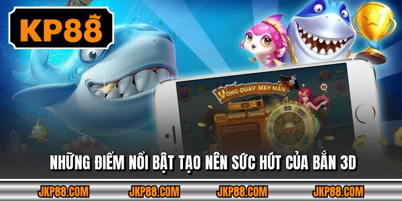 Những điểm nổi bật tạo nên sức hút của bắn 3D
