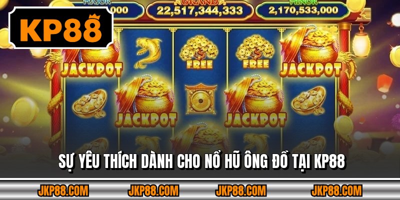 Sự yêu thích dành cho nổ hũ ông đồ tại KP88