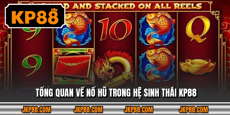 Nổ Hũ Pg Mới – Sảnh Game Hiện Đại Và Cuốn Hút Kp88 2026 2 Tổng quan về nổ hũ trong hệ sinh thái KP88