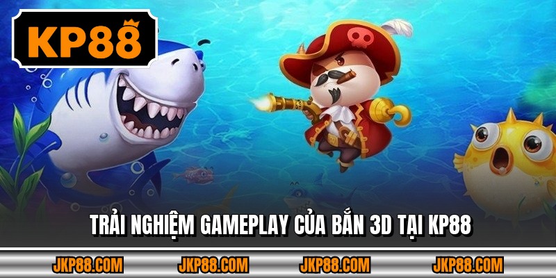 Trải nghiệm gameplay của bắn 3D tại KP88