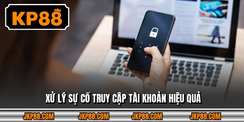 Đăng Nhập KP88 - Tham Gia Trải Nghiệm Nổi Tiếng Ngay Hôm Nay 3 Xử lý sự cố truy cập tài khoản hiệu quả